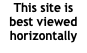 This site is  best viewed horizontally